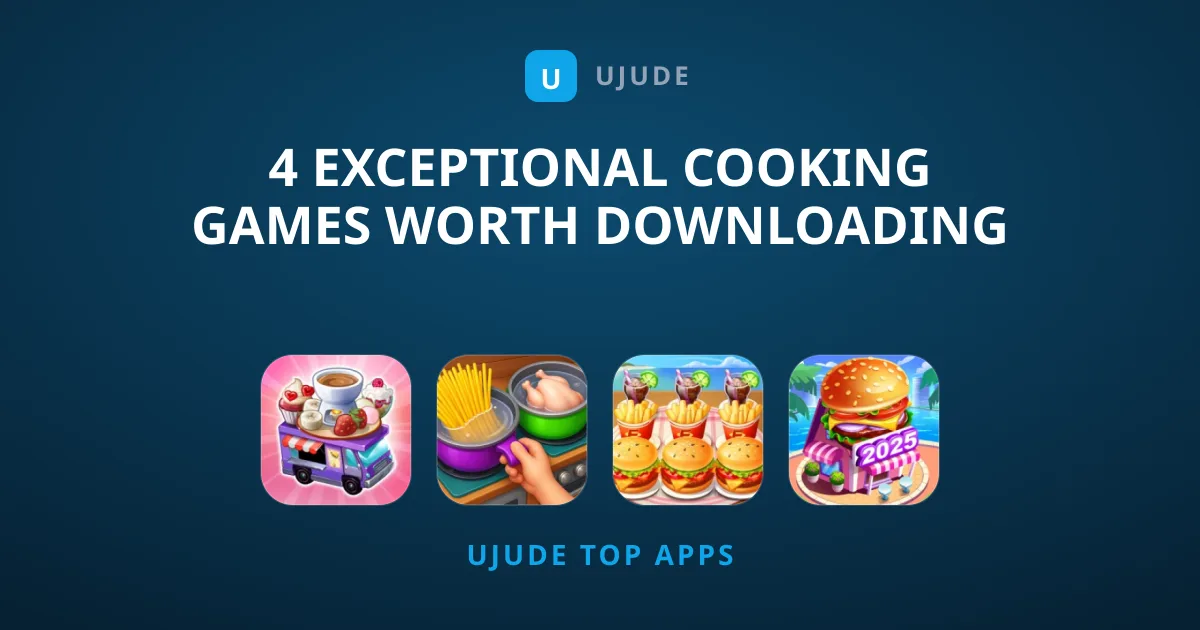 4 Exceptional Cooking Games Worth Downloading Today